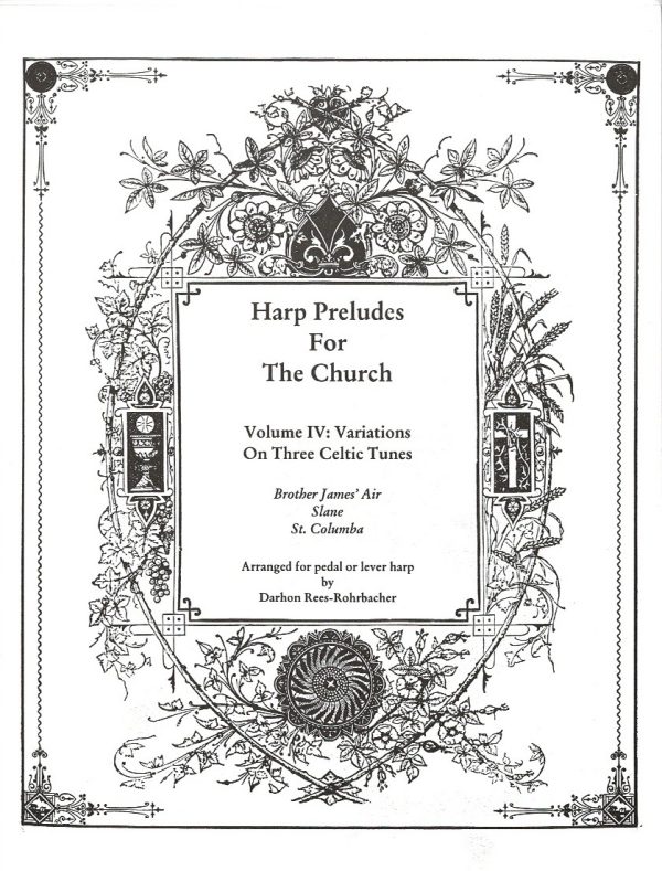 Harp Preludes For The Church Volume IV: Variations On Three Celtic Tunes Rees-Rohrbacher D.