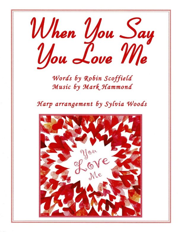 When You Say You Love Me Scoffield R./Hammond M./Woods S.