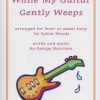 While My Guitar Gently Weeps Harrison G./Woods S.